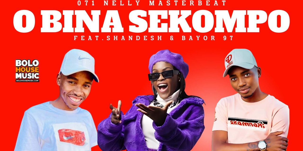 O Bina Sekompo Nelly The MasterBeat Ft Shandesh & Bayor97 Bolo