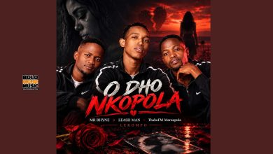 LEASH Man, Mr Rhyne and Thabo FM Maruapula – O Dho Nkopola